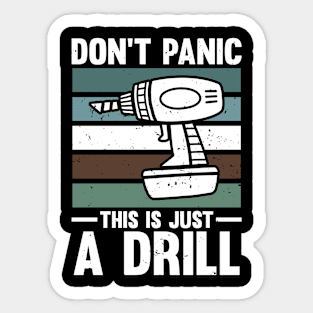 Don't Panic This is Just a Drill Sticker